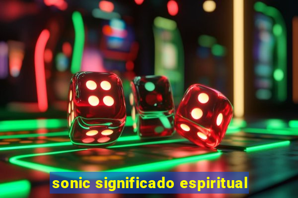 sonic significado espiritual